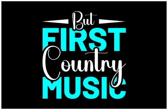 But First Country Music SVG: Your Ultimate Design Asset
