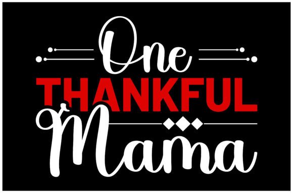 Celebrate Gratitude with the One Thankful Mama SVG Design