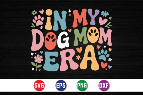 In My Dog Mom Era: A Design That Celebrates Your Furry Best Friend